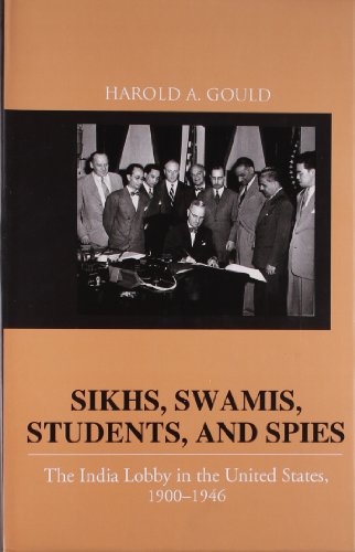 Sikhs, Swamis, Students and Spies: The India Lobby in the United States, 1900-1946