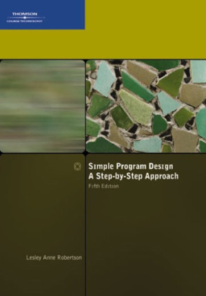 Simple program design: a step-by-step approach By Robertson, Lesley Anne