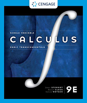 Single Variable Calculus Early Transcendentals, 9th Edition, 2020 By James Stewart, Daniel Clegg, Saleem Watson