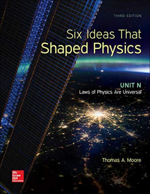 Six Ideas that Shaped Physics: Unit N - Laws of Physics are Universal By Thomas Moore