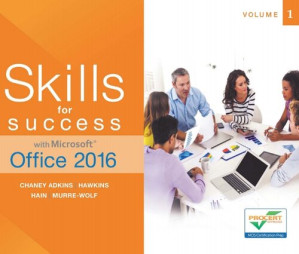 Skills for Success with Office 2016 - Margo Chaney Adkins; Lisa Hawkins; Catherine Hain; Stephanie Murre-Wolf