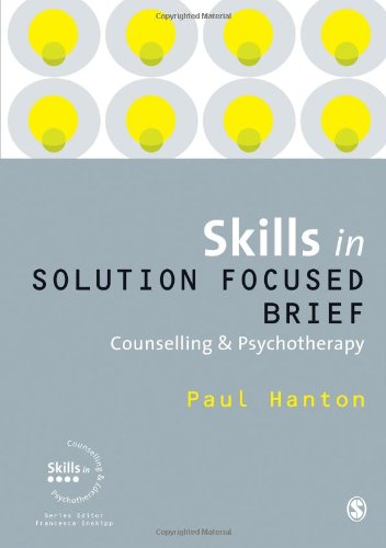 Skills in Solution Focused Brief: Counselling & Psychotherapy