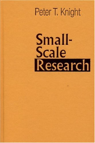 Small-Scale Research : Pragmatic Inquiry in Social Science and the Caring Professions