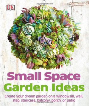 Small Space Garden Ideas - Pearson, Philippa