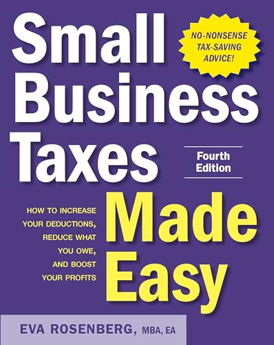Small business taxes made easy: how to increase your deductions, reduce what you owe, and boost your profits