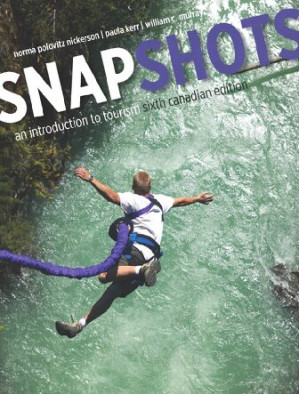 Snapshots: An Introduction to Tourism, Sixth Canadian Edition - Norma Polovitz Nickerson, Paula Kerr, William C. Murray