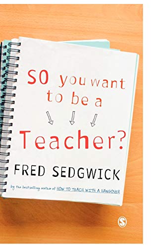 So You Want to be a Teacher?: A Guide for Prospective Student Teachers