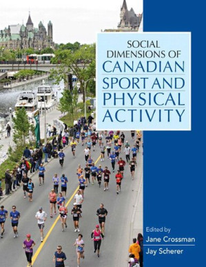 Social Dimensions of Canadian Sport and Physical Activity - Jane Crossman, Jay Scherer