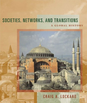 Societies, Networks, and Transitions: A Global History By Craig A. Lockard - 9780618858040