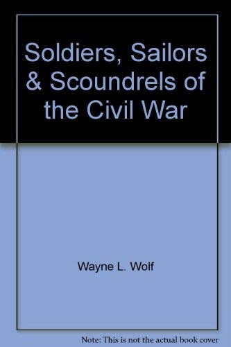 Soldiers, Sailors & Scoundrels of the Civil War