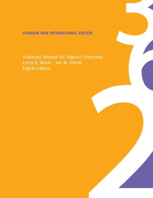 Solutions Manual for Organic Chemistry: Pearson New International Edition - Leroy G Wade, Jan W. Simek