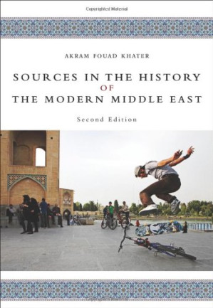 Sources in the History of the Modern Middle East (2nd Ed.) By Akram Fouad Khater