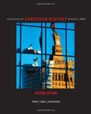 Sources of European History: Since 1900 By Marvin Perry, Matthew Berg, James Krukones