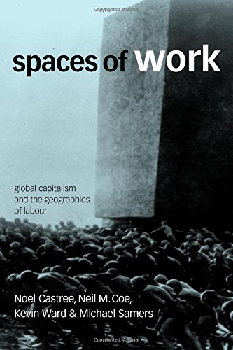 Spaces of Work: Global Capitalism and the Geographies of Labour
