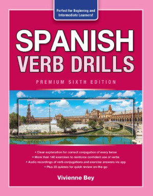 Spanish Verb Drills, Premium Sixth Edition By Vivienne Bey