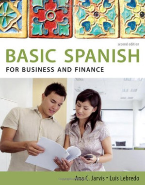 Spanish for Business and Finance: Basic Spanish Series (Basic Spanish (Heinle Cengage)) , Second Edition By Ana Jarvis, Raquel Lebredo, Luis Lebredo