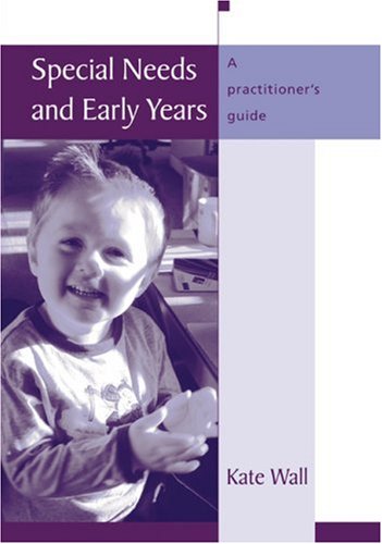Special Needs and Early Years: A Practitioner's Guide