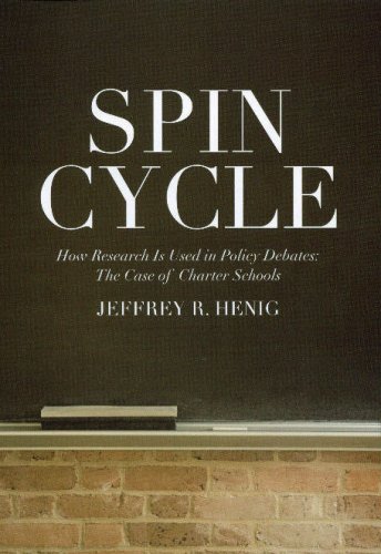 Spin Cycle: How Research Gets Used in Policy Debates--The Case of Charter Schools