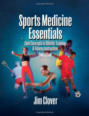 Sports Medicine Essentials: Core Concepts in Athletic Training & Fitness Instruction, 2nd Edition By Jim Clover