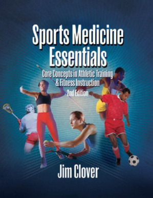 Sports medicine essentials: core concepts in athletic training & fitness instruction By Clover, Jim - 9780803170179