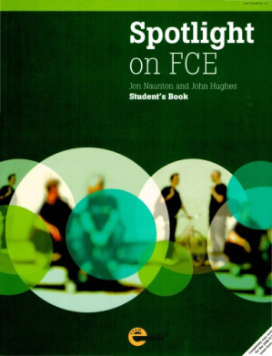 Spotlight on FCE - Student’s Book By Jon Naunton, John Hughes