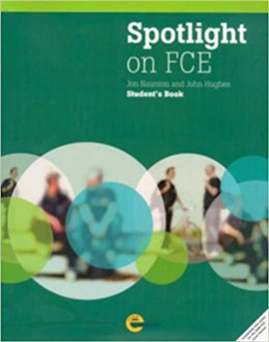 Spotlight on FCE. Student's Book By Naunton J., Hughes J.