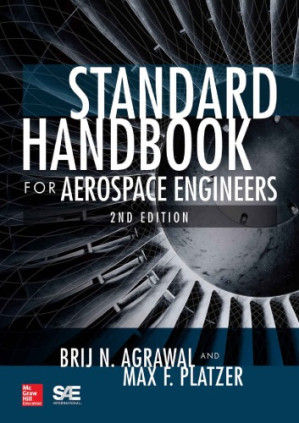 Standard Handbook for Aerospace Engineers By Agrawal B., Platzer M. (Eds.)