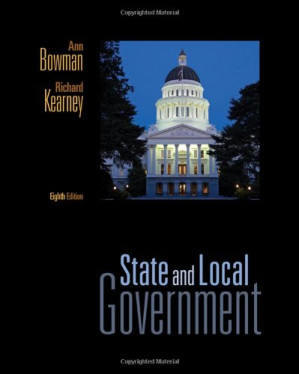 State and Local Government, 8th Edition By Ann O'M. Bowman, Richard C. Kearney
