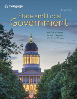 State and Local Government By Ann O'M. Bowman, Richard C. Kearney, Carmine P. F. Scavo