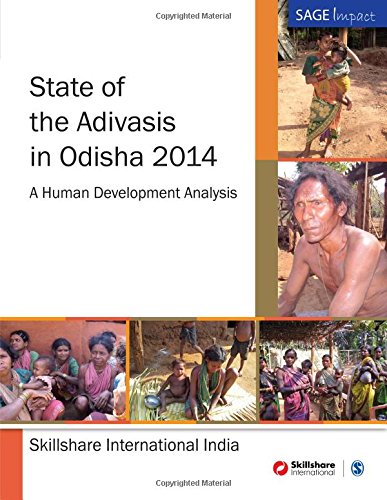 State of the Adivasis in Odisha 2014: A Human Development Analysis (SAGE Impact)