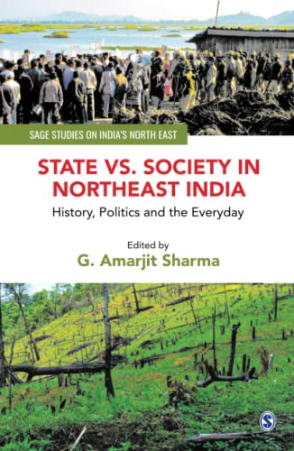 State vs. Society in Northeast India: History, Politics and the Everyday