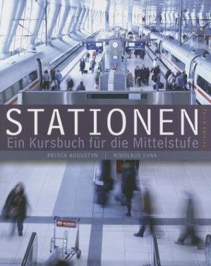 Stationen: Ein Kursbuch für die Mittelstufe By Prisca Augustyn and Nikolaus Euba - 9781473712768