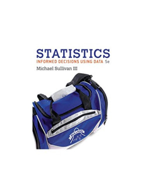 Statistics: Informed Decisions Using Data - Michael Sullivan III - 9780134135427-1