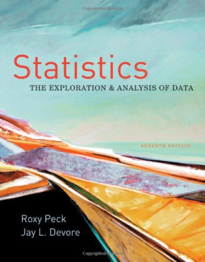 Statistics: The Exploration & Analysis of Data By Roxy Peck, Jay L. Devore -