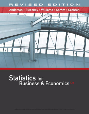 Statistics for Business & Economics, Revised By David R. Anderson, Dennis J. Sweeney, Thomas A. Williams, Jeffrey D. Camm, James J. Cochran