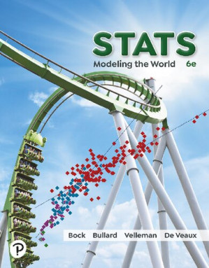 Stats: Modeling the World, 6th Edition - David E. Bock, Floyd Bullard, Paul F. Velleman, Richard D. De Veaux, Corey Andreasen, Jared Derksen