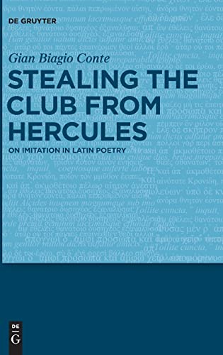 Stealing the Club from Hercules : On Imitation in Latin Poetry
