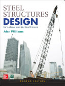 Steel Structures Design for Lateral and Vertical Forces, Second Edition By Williams, Alan