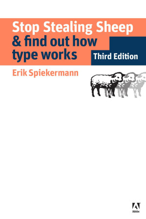 Stop Stealing Sheep & Find Out How Type Works - Erik Spiekermann