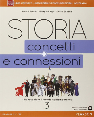 Storia. Concetti e connessioni. Per le Scuole superiori. Con . Con espansione online (Vol. 3) 3 - Marco Fossati, GIorgio Luppi, Emilio Zanette