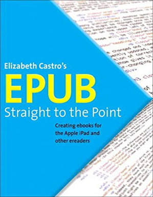 Straight to the Point: Creating s for the Apple iPad and other ereaders - Elizabeth Castro, Castro, Elizabeth