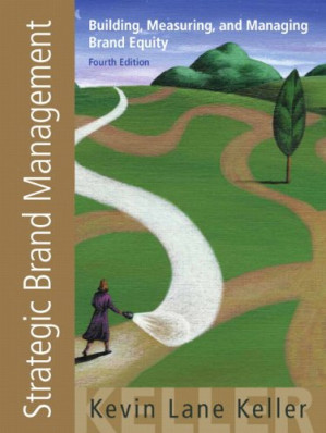 Strategic Brand Management: Building, Measuring, and Managing Brand Equity, 4th Edition - Kevin Lane Keller