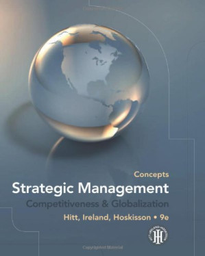 Strategic Management: Concepts: Competitiveness and Globalization By Michael A. Hitt, R. Duane Ireland, Robert E. Hoskisson