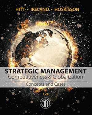 Strategic Management: Concepts and Cases: Competitiveness and Globalization By Michael A. Hitt, R. Duane Ireland, Robert E. Hoskisson