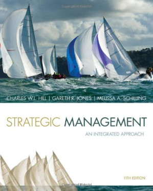 Strategic Management: Theory & Cases: An Integrated Approach By Charles W. L. Hill, Gareth R. Jones, Melissa A. Schilling