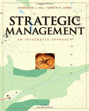 Strategic Management Theory: An Integrated Approach, 9th Edition By Charles W. L. Hill, Gareth R. Jones