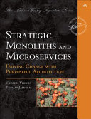 Strategic Monoliths and Microservices: Driving Innovation Using Purposeful Architecture - Vaughn Vernon, Jaskula Tomasz
