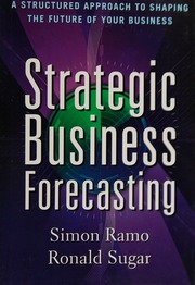 Strategic business forecasting: a structured approach to shaping the future of your business