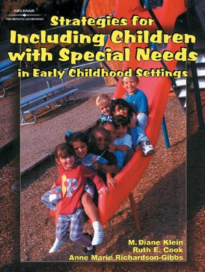 Strategies for Including Children with Special Needs in Early Childhood Settings By M. Diane Klein, Ruth E. Cook, Anne Marie Richardson-Gibbs