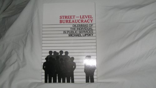 Street-Level Bureaucracy: The Dilemmas of the Individual in Public Service